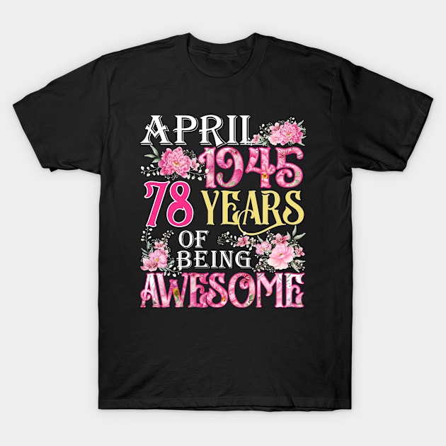 April Girl 1945 Shirt 78th Birthday 78 Years Old T-Shirt by denvau123